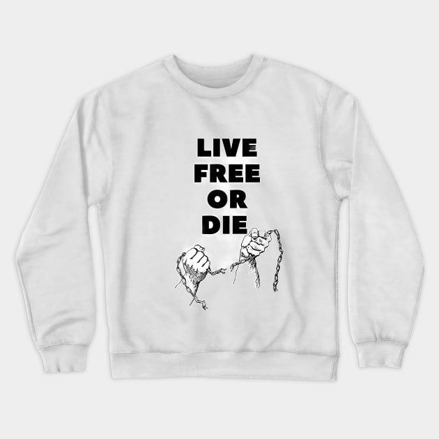 live free or die| the best quotes about life ever Crewneck Sweatshirt by Medotshirt